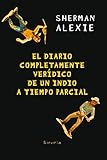 El Diario Completamente Verdico De Un Indio A Tiempo Parcial Las Tres Edades N 278 Spanish Edition