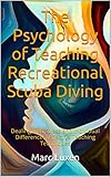 The Psychology Of Teaching Recreational Scuba Diving Dealing With Stress And Individual Differences Effective Teaching Techniques Recreational Scuba Dive Education Series Book 4 English Edition