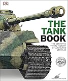 The Tank Book The Definitive Visual History Of Armoured Vehicles English Edition