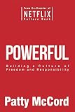 Powerful Building A Culture Of Freedom And Responsibility English Edition