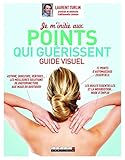 Je M'initie Aux Points Qui Gu%C3%A9rissent : Guide Visuel