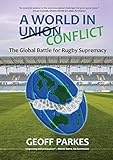 A World In Conflict The Global Battle For Rugby Supremacy English Edition