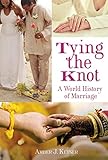 Tying The Knot A World History Of Marriage