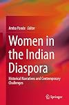 Women in the Indian diaspora : historical narratives and contemporary challenges