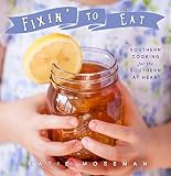 Fixin To Eat Southern Cooking For The Southern At Heart Cooking Squared Book 4
