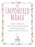 The Empowered Mama English Edition