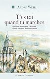 Tes Toi Quand Tu Marches De Saintantoine En Dauphin Saintjacques De Compostelle