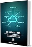Ip Subnetting For Beginners Your Complete Guide To Master Ip Subnetting In 4 Simple Steps Computer Networking Series Book 3