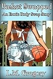Basket Swapped An Erotic Body Swap Story English Edition
