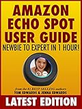 Amazon Echo Spot User Guide Newbie To Expert In 1 Hour Echo Spot Alexa English Edition