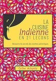 La Cuisine Indienne En 21 Le%C3%A7ons: D%C3%A9couvrez Les Secrets Des Recettes Authentiques