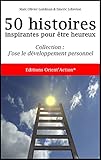 50 Histoires Inspirantes Pour %C3%AAtre Heureux