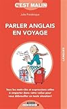 Parler Anglais En Voyage, C'est Malin : Tous Les Mots Cl%C3%A9s Et Expressions Utiles %C3%A0 Emporter Dans Votre Valise Pour Vous D%C3%A9brouiller En Toute Situation !