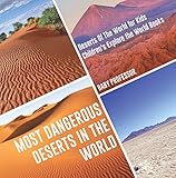 Most Dangerous Deserts In The World Deserts Of The World For Kids Childrens Explore The World Books