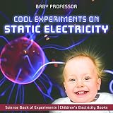 Cool Experiments On Static Electricity Science Book Of Experiments Childrens Electricity Books