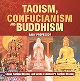 Taoism Confucianism And Buddhism China Ancient History 3rd Grade Childrens Ancient History
