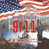 My Dad Survived 911 Us History For Kids Grade 5 Childrens American History Of 2000s
