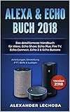 Alexa Echo Buch 2018 Das Detaillierteste Handbuch Fr Alexa Echo Show Echo Plus Fire Tv Echo Connect Echo 2 Echo Buttons Anleitungen Einstellung Skills Lustiges 2018 German Edition