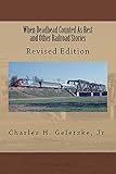 When Deadhead Counted As Rest And Other Railroad Stories True Railroad Stories Book 1
