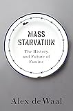 Mass Starvation The History And Future Of Famine English Edition