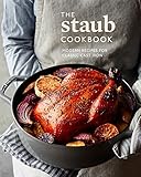 The Staub Cookbook Modern Recipes For Classic Cast Iron English Edition