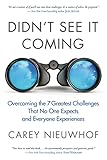 Didnt See It Coming Overcoming The Seven Greatest Challenges That No One Expects And Everyone Experiences