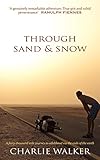 Through Sand Snow A Man A Bicycle And A 43000mile Journey To Adulthood Via The Ends Of The Earth English Edition
