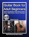 Guitar Book For Adult Beginners Teach Yourself How To Play Famous Guitar Songs Guitar Chords Music Theory Technique Book Streaming Video Lessons