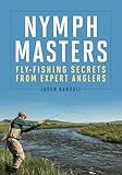 Nymph Masters Flyfishing Secrets From Expert Anglers English Edition