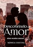 Descobrindo O Amor Paixes Gregas Livro 5 Portuguese Edition