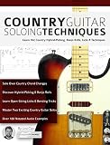Country Guitar Soloing Techniques Learn Hot Country Hybridpicking Banjo Rolls Licks Techniques Play Country Guitar Book 3 English Edition