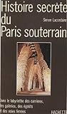 Histoire Secrte Du Paris Souterrain