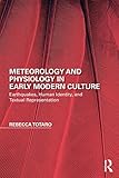 Meteorology And Physiology In Early Modern Culture Earthquakes Human Identity And Textual Representation Perspectives On The Nonhuman In Literature And Culture English Edition