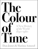 The Colour Of Time A New History Of The World 18501960 English Edition