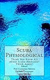 Scuba Physiological Think You Know All About Scuba Medicine Think Again English Edition