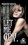Let Me Cry: Let Me%E2%80%A6, T2