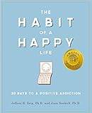 The Habit Of A Happy Life 30 Days To A Positive Addiction English Edition