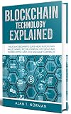 Blockchain Technology Explained The Ultimate Beginners Guide About Blockchain Wallet Mining Bitcoin Ethereum Litecoin Zcash Monero Ripple Dash Iota And Smart Contracts