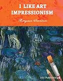 I Like Art Impressionism English Edition