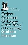 Objectoriented Ontology A New Theory Of Everything Pelican Books English Edition