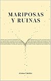 Mariposas y ruinas (Spanish Edition)