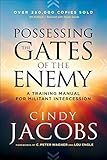 Possessing The Gates Of The Enemy A Training Manual For Militant Intercession English Edition