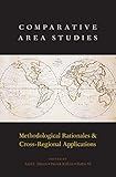 Comparative Area Studies Methodological Rationales And Crossregional Applications English Edition