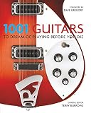 1001 Guitars To Dream Of Playing Before You Die English Edition