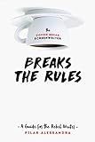 The Coffee Break Screenwriter Breaks The Rules A Guide For The Rebel Writer English Edition