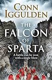 The Falcon Of Sparta The Bestselling Author Of The Emperor And Conqueror Series Returns To The Ancient World English Edition