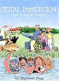 Total Immersion Ten Years In France English Edition