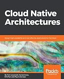 Cloud Native Architectures Design Highavailability And Costeffective Applications For The Cloud