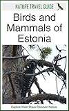 Nature Travel Guide Birds And Mammals Of Estonia English Edition