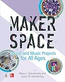 Makerspace Sound And Music Projects For All Ages